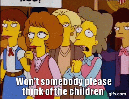 GIF of a scene from The Simpsons - woman pleading, "Won't somebody please think of the children?!"